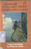 MEMANJAT TEBING MENGGAPAI LANGIT : PELAJARAN ROCK CLIMBING BAGI PEMULA DAN LANJUTAN