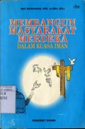 MEMBANGUN MASYARAKAT MERDEKA DALAM KUASA IMAN