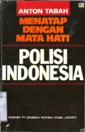 MENATAP DENGAN HATI POLISI INDONESIA