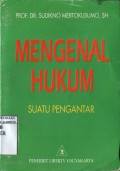 MENGENAL HUKUM (SUATU PENGANTAR)