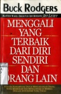 MENGGALI YANG TERBAIK DARI DIRI SENDIRI DAN ORANG LAIN (RAHASIA KEMAMPUAN UNTUK MENGARAHKAN ORANG SERTA MEMBAKAR DAN MENGGERAKKAN MEREKA DENGAN ANTUSIASME YANG TINGGI)