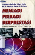 MENJADI PRIBADI BERPRESTASI STRATEGI KERASAN KERJA DI KANTOR