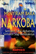 MENYIRAM BARA NARKOBA: SEMAKIN TAHU AKIBATNYA SEMAKIN SIAP MENOLAKNYA