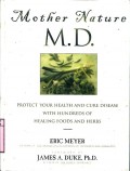 MOTHER NATURE: PROTECT YOUR HEALTH AND CURE DISEASE WITH HUNDREDS OF HEALING FOODS AND HERBS