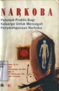 NARKOBA: PETUNJUK PRAKTIS BAGI KELUARGA UNTUK MENCEGAH PENYALAHGUNAAN NARKOBA