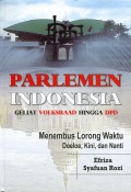 PARLEMEN INDONESIA: GELIAT VOLKSRAAD HINGGA DPD: MENEMBUS LORONG WAKTU DOELOE; KINI; DAN NANTI