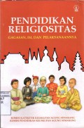 PENDIDIKAN RELIGIOSITAS GAGASAN, ISI, DAN PELAKSANAANNYA