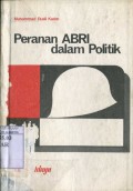 PERANAN ABRI DALAM POLITIK DAN PENGARUHNYA TERHADAP PENDIDIKAN POLITIK DI INDONESIA (1965-1979)