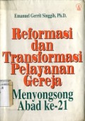 REFORMASI DAN TRANSFORMASI PELAYANAN GEREJA MENYONGSONG ABAD KE-21