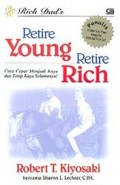 RETIRE YOUNG RETIRE RICH: CARA CEPAT MENJADI KAYA DAN TETAP KAYA SELAMANYA!