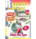 REVOLUSI CARA BELAJAR THE LEARNING REVOLUTION (THE LEARNING REVOLUTION) BAGIAN II: SEKOLAH MASA DEPAN