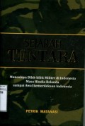 SEJARAH TENTARA: MUNCULNYA BIBIT-BIBIT MILITER DI INDONESIA MASA HINDIA BELANDA SAMPAI AWAL KEMERDEKAAN INDONESIA