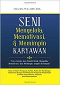 Seni Mengelola, Memotivasi, & Memimpin Karyawan