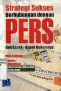 STRATEGI SUKSES BERHUBUNGAN DENGAN PERS DAN ASPEK-ASPEK HUKUMNYA
