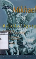 Santo Mikhael : Malaikat Agung Pelindung dan Pembela Orang Kristen, Pembebas Jiw-jiwa di Api Penyucian, Penjaga Gereja