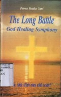 THE LONG BATTLE: GOD HEALING SYMPHONY