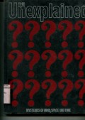 THE UNEXPLAINED: MYSTERIES OF MIND; SPACE AND TIME (VOLUME 1)