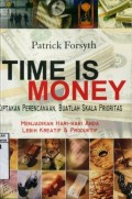 TIME IS MONEY - CIPTAKAN PERENCANAAN; BUATLAH SKALA PRIORITAS MENJADIKAN HARI-HARI ANDA LEBIH KREATIF & PRODUKTIF