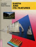 TIME-LIFE'S ILLUSTRATED WORLD OF SCIENCE: EARTH AND ITS FEATURES