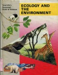 TIME-LIFE'S ILLUSTRATED WORLD OF SCIENCE: ECOLOGY AND THE ENVIRONMENT