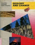 TIME-LIFE'S ILLUSTRATED WORLD OF SCIENCE: GEOLOGY AND CHANGE