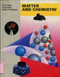 TIME-LIFE'S ILLUSTRATED WORLD OF SCIENCE: MATTER AND CHEMISTRY