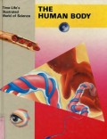TIME-LIFE'S ILLUSTRATED WORLD OF SCIENCE: THE HUMAN BODY