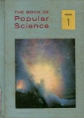 THE BOOK OF POPULAR SCIENCE: VOLUME 1